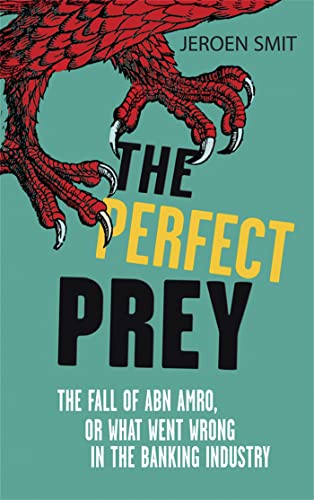 Beispielbild fr The Perfect Prey: The fall of ABN Amro, or: what went wrong in the banking industry zum Verkauf von WorldofBooks