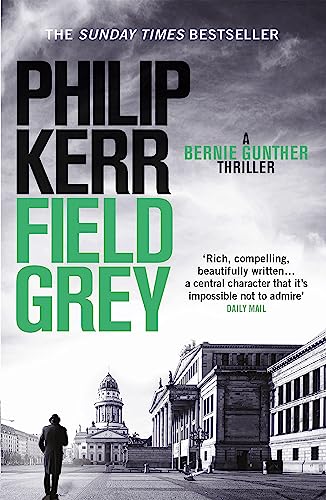 Stock image for Field Grey: A Bernie Gunther Novel (Bernie Gunther Mystery 7): Bernie Gunther Thriller 7 for sale by WorldofBooks