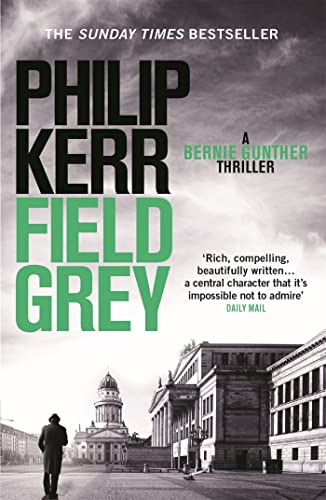 9781849164146: Field Grey: A Bernie Gunther Novel (Bernie Gunther Mystery 7): Bernie Gunther Thriller 7