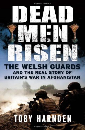9781849164214: Dead Men Risen: The Welsh Guards and the Real Story of Britain's War in Afghanistan