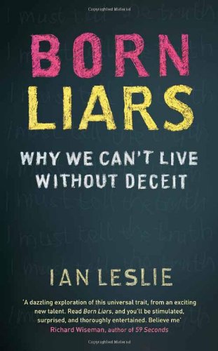 Beispielbild fr Born Liars: Why We Can't Live Without Deceit zum Verkauf von AwesomeBooks