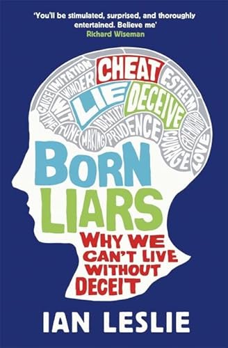 Imagen de archivo de Born Liars: Why We Can't Live Without Deceit. Ian Leslie a la venta por ThriftBooks-Dallas