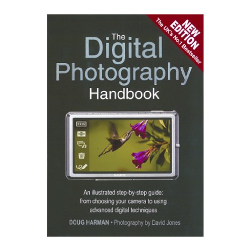 Stock image for The Digital Photography Handbook: An Illustrated Step-by-step Guide from Choosing Your Camera to Using Advanced Digital Techniques for sale by WorldofBooks