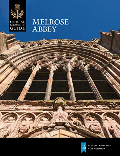 Stock image for Melrose Abbey (Historic Scotland: Official Souvenir Guide) for sale by WorldofBooks