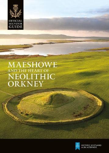 Beispielbild fr Maeshowe and the Heart of Neolithic Orkney (Historic Scotland: Official Souvenir Guide) zum Verkauf von AwesomeBooks