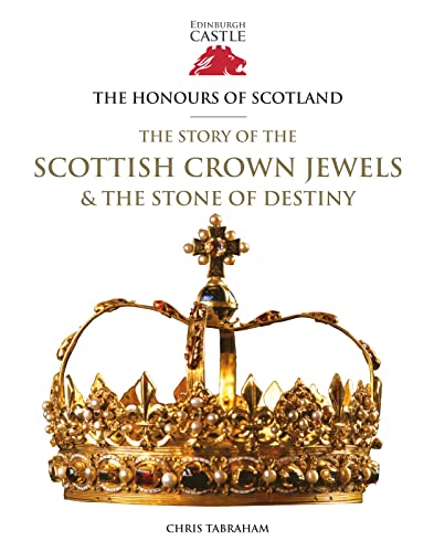 Imagen de archivo de The Honours of Scotland: The Story of the Scottish Crown Jewels and the Stone of Destiny a la venta por WorldofBooks