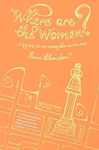 Stock image for Where are the Women?: A Guide to an Imagined Scotland for sale by Blue Vase Books