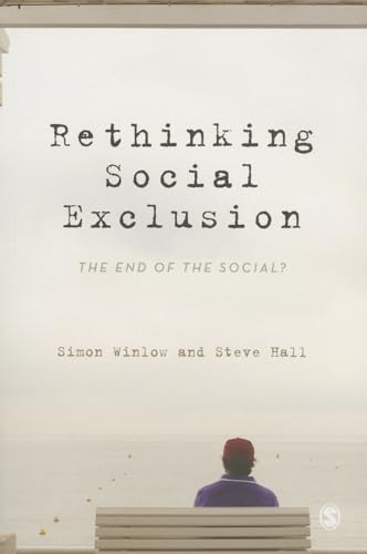 Rethinking Social Exclusion: The End of the Social? (9781849201087) by Winlow, Simon; Hall, Steve
