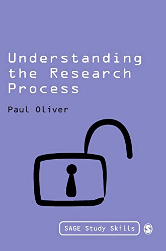 Understanding the Research Process (SAGE Study Skills Series) (9781849201117) by Oliver, Paul