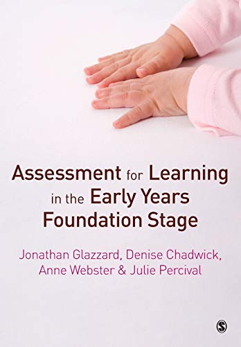 Assessment for Learning in the Early Years Foundation Stage (9781849201223) by Glazzard, Jonathan; Chadwick, Denise; Webster, Anne; Percival, Julie