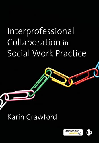 Interprofessional Collaboration in Social Work Practice (9781849204286) by Crawford, Karin