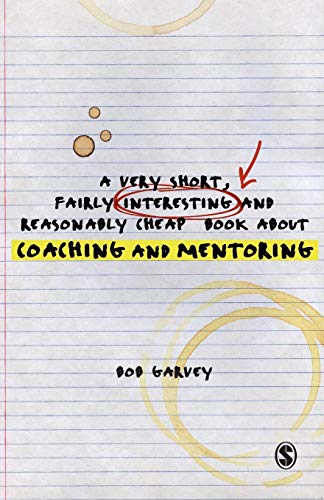 Imagen de archivo de A Very Short, Fairly Interesting and Reasonably Cheap Book about Coaching and Mentoring a la venta por Better World Books Ltd