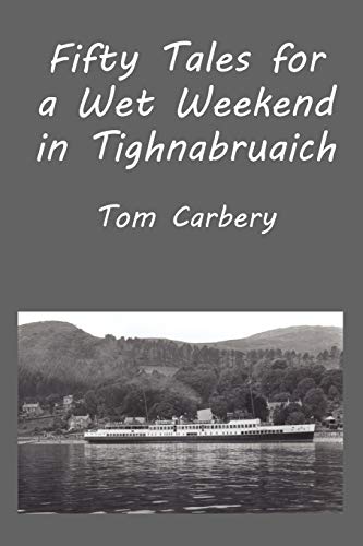 Beispielbild fr Fifty Tales for a Wet Weekend in Tighnabruaich zum Verkauf von WorldofBooks