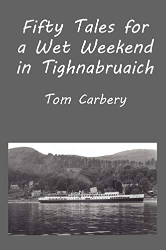 9781849210089: Fifty Tales for a Wet Weekend in Tighnabruaich