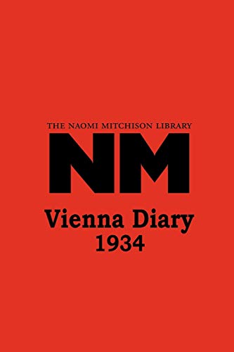 Vienna Diary 1934 (Naomi Mitchison Library) (9781849210218) by Mitchison, Naomi