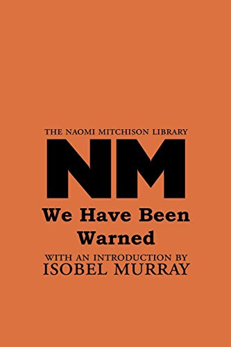 We Have Been Warned (Naomi Mitchison Library) (9781849210263) by Mitchison, Naomi