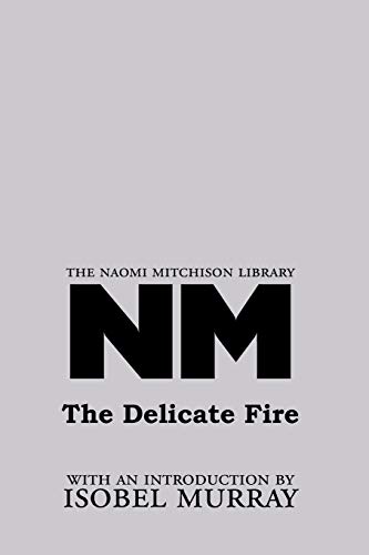 The Delicate Fire (Naomi Mitchison Library) (9781849210379) by Mitchison, Naomi