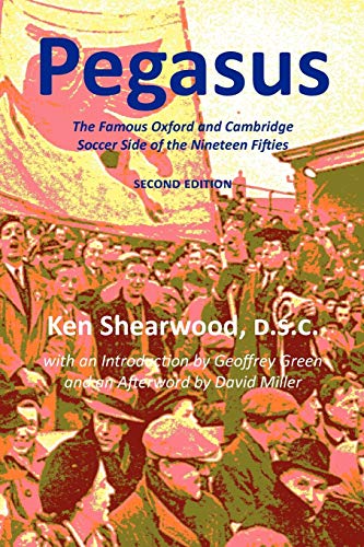 9781849210478: Pegasus: The Famous Oxford and Cambridge Soccer Side of the Nineteen Fifties
