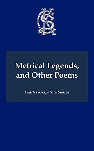 9781849210676: Metrical Legends, and Other Poems (Charles Kirkpatrick Sharpe Collection)