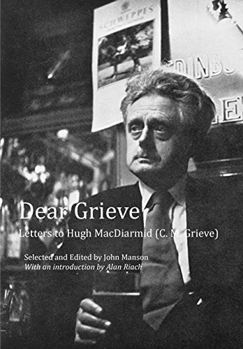 Beispielbild fr Dear Grieve: Letters to Hugh MacDiarmid (C.M.Grieve) zum Verkauf von AwesomeBooks