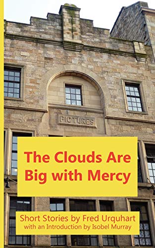 9781849211079: The Clouds Are Big with Mercy (The Fred Urquhart Collection)