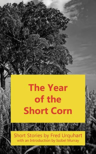 Beispielbild fr The Year of the Short Corn, and Other Stories The Fred Urquhart Collection zum Verkauf von PBShop.store US