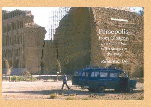 Beispielbild fr Persepolis, from Glasgow in a School Bus: With Stops on the Way zum Verkauf von WorldofBooks