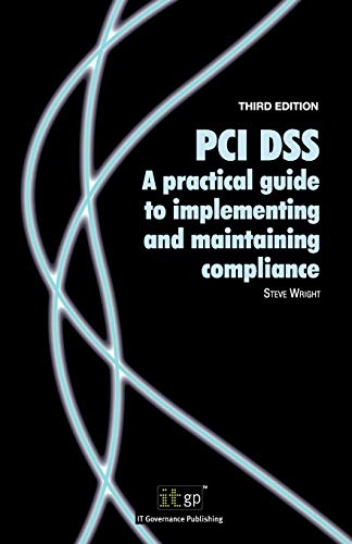 PCI DSS: A Practical Guide To Implementing And Maintaining Compliance (9781849281867) by IT Governance Publishing