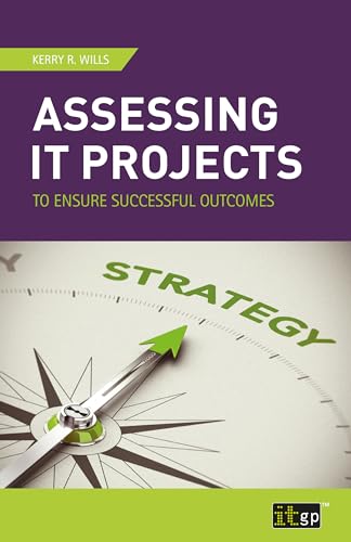 Beispielbild fr Assessing IT Projects to Ensure Successful Outcomes zum Verkauf von Blackwell's