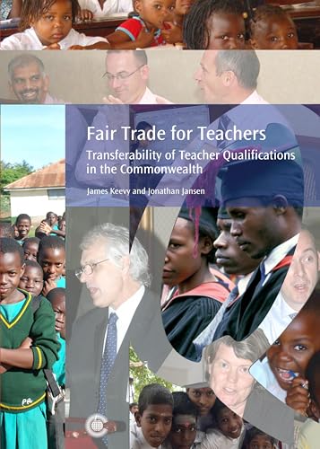 Fair Trade for Teachers: Transferability of Teacher Qualifications in the Commonwealth (9781849290142) by Keevy, James; Jansen, Jonathan
