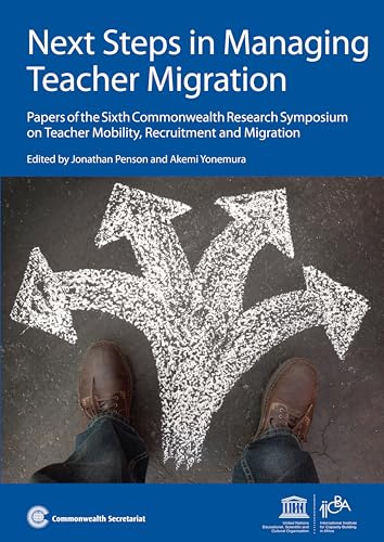 9781849290777: Next Steps in Managing Teacher Migration: Papers of the Sixth Commonwealth Research Symposium on Teacher Mobility, Recruitment and Migration