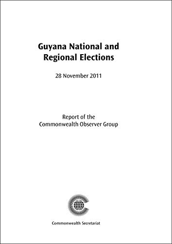 Guyana National and Regional Elections, 28 November 2011: Report of the Commonwealth Observer Group (Commonwealth Election Reports) (9781849290807) by Commonwealth Observer Group