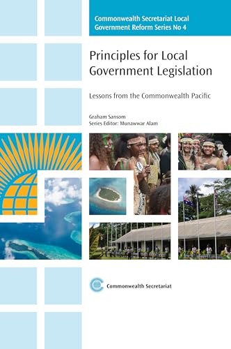Stock image for Principles for Local Government Legislation: Lessons From The Commonwealth Pacific (Commonwealth Secretariat Local Government Reform, Band 4) for sale by medimops