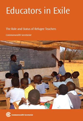 Educators in Exile: The Role and Status of Refugee Teachers (9781849290913) by Commonwealth Secretariat