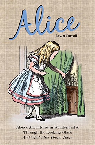 Beispielbild fr Alice: Alices Adventures in Wonderland & Through the Looking Glass and What Alice Found There zum Verkauf von WorldofBooks