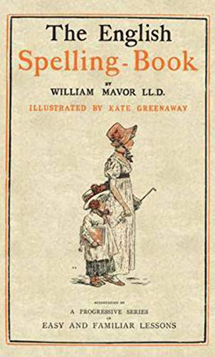 Imagen de archivo de The English Spelling Book: A Progressive Series of Easy and Familiar Lessons a la venta por WorldofBooks