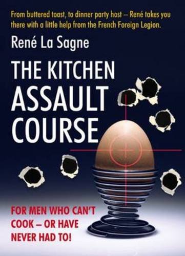 Beispielbild fr Rene La Sagne's Kitchen Assault Course: For Men Who Can't Cook or Have Never Had To! zum Verkauf von WorldofBooks