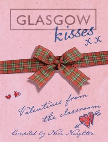 Beispielbild fr Glasgow Kisses: Valentines from the Classroom zum Verkauf von WorldofBooks