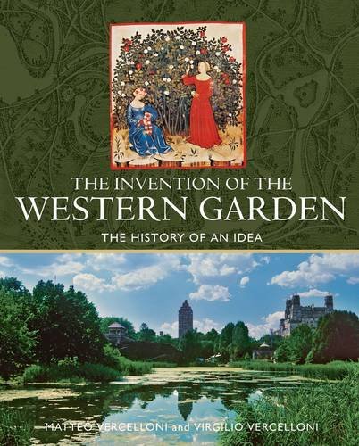 Imagen de archivo de The Invention of the Western Garden: The History of An Idea a la venta por Dean Nelson Books