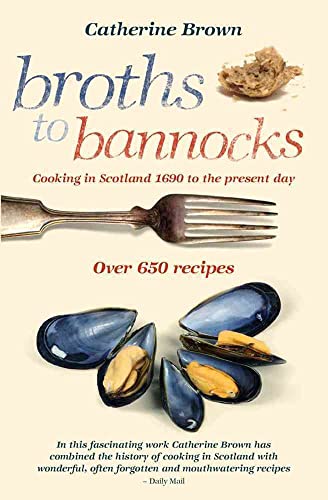 Stock image for Broths to Bannocks: Cooking in Scotland 1690 to the Present Day for sale by WorldofBooks