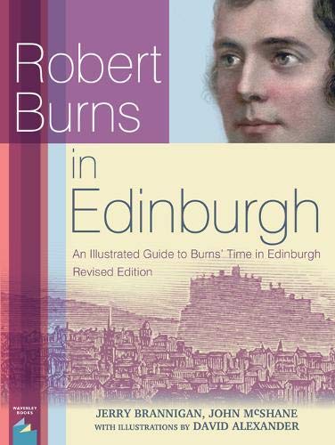 Imagen de archivo de Robert Burns in Edinburgh: An Illustrated Guide to Burns' Time in Edinburgh: His Several Visits: 1786-91 a la venta por MusicMagpie