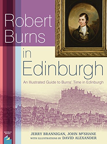 Stock image for Robert Burns in Edinburgh: An Illustrated Guide to Burns' Time in Edinburgh: His Several Visits: 1786-91 for sale by MusicMagpie