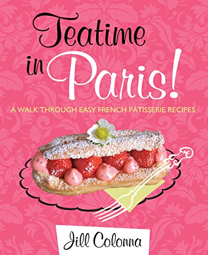 Beispielbild fr Teatime in Paris!: A Walk Through Easy French Patisserie Recipes zum Verkauf von WorldofBooks