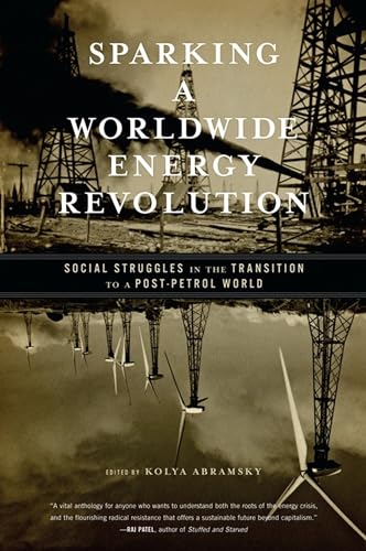 Stock image for Sparking a Worldwide Energy Revolution: Social Struggles in the Transition to a Post-Petrol World for sale by ThriftBooks-Dallas