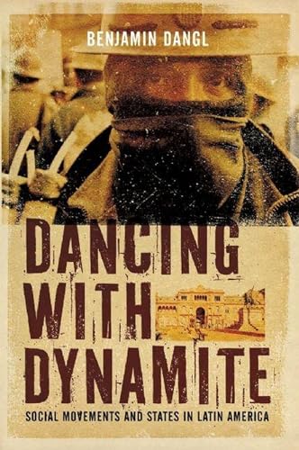 9781849350150: Dancing With Dynamite: Social Movements and States in Latin America