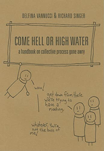 9781849350181: Come Hell Or High Water: A Handbook on Collective Process Gone Awry