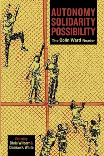 Imagen de archivo de Autonomy, Solidarity, Possibility: The Colin Ward Reader a la venta por SecondSale