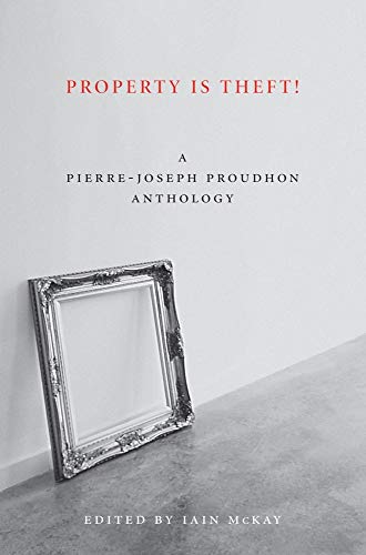 Beispielbild fr Property Is Theft!: A Pierre-Joseph Proudhon Reader zum Verkauf von WorldofBooks