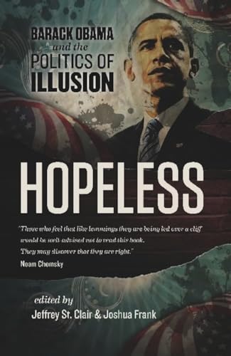 Beispielbild fr Hopeless : Barack Obama and the Politics of Illusion zum Verkauf von Better World Books