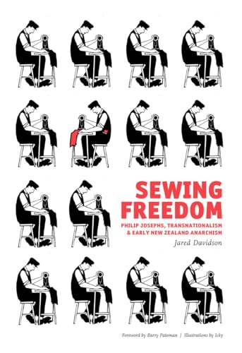 Stock image for Sewing Freedom: Philip Josephs, Transnationalism & Early New Zealand Anarchism for sale by HPB-Emerald